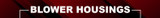 Blower Housings